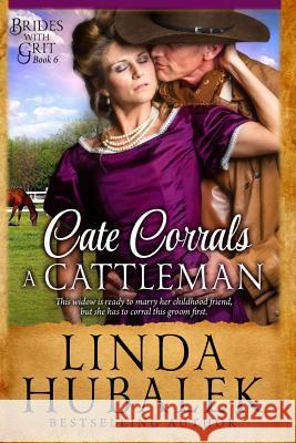 Cate Corrals a Cattleman: A Historical Western Romance Linda K. Hubalek 9781518809965 Createspace