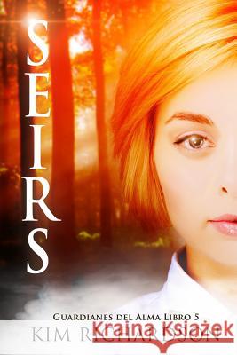 Seirs (Guardianes Del Alma Libro 5) Richardson, Kim 9781518810725 Createspace