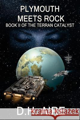 Plymouth Meets Rock: Terran Catalyst, Book 2 D. H. Aire 9781518811951 Createspace Independent Publishing Platform