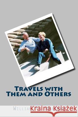 Travels with Them and Others William F. Hartman Terri Hartman Jon Hartman 9781518812132