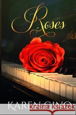 Roses Karen Cino 9781518812156 Createspace Independent Publishing Platform