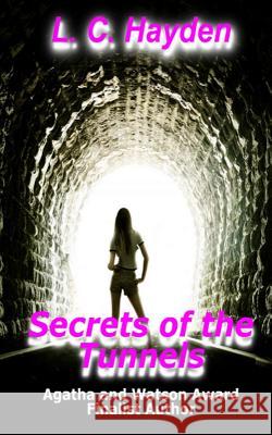 Secrets if the Tunnels Hayden, L. C. 9781518814167 Createspace