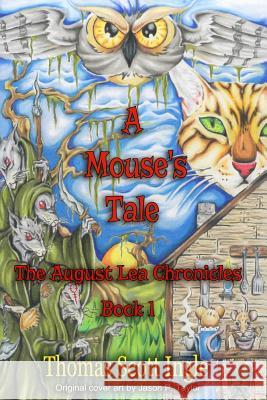 A Mouse's Tale: Book 1 Thomas Scott Ingle 9781518814471 Createspace