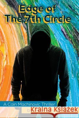 Edge of the 7th Circle: A Cain Machinovic Thriller MR Harvey R. Tate 9781518815331