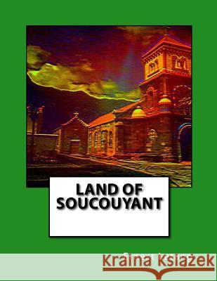 Land of Soucouyant: Soucoyant Ernest Letang 9781518815430