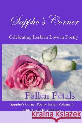 Fallen Petals: Sappho's Corner Poetry Series Beth Mitchum Sarah Bennett Kieran York 9781518816130