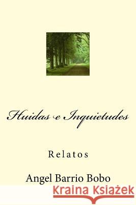 Huidas e Inquietudes Barrio Bobo, Angel 9781518816796 Createspace