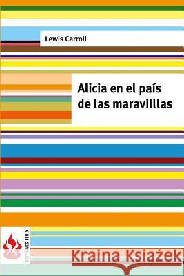 Alicia en el país de las maravillas: (low cost). Edición limitada Carroll, Lewis 9781518817373