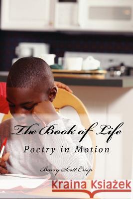 The Book of Life: Poetry in Motion MR Barry Scott Crisp 9781518818462 Createspace