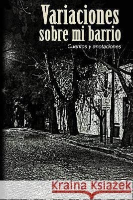 Variaciones sobre mi barrio Tortora, Nathalia 9781518819049 Createspace