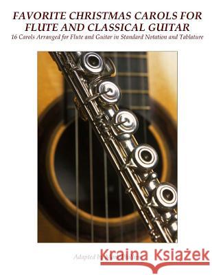 Favorite Christmas Carols for Flute and Classical Guitar: 16 Carols Arranged for Flute and Guitar in Standard Notation and Tablature Mark Phillips 9781518819575 Createspace