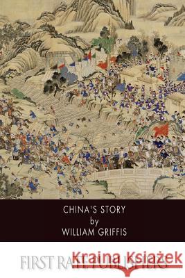 China's Story William Griffis 9781518820182