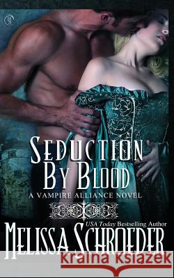 Seduction by Blood Melissa Schroeder 9781518820281 Createspace