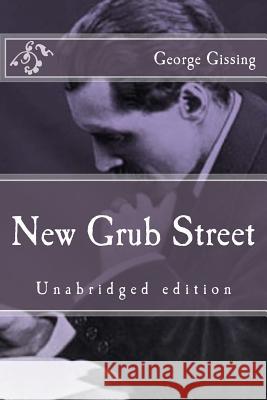 New Grub Street: Unabridged edition Gissing, George 9781518820700