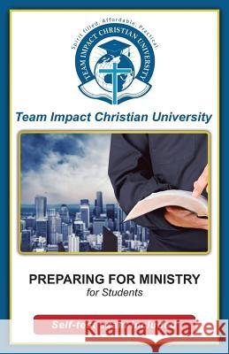 PREPARING FOR MINISTRY for students Team Impact Christian University 9781518821073 Createspace Independent Publishing Platform