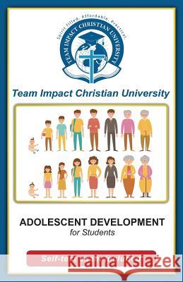 ADOLESCENT DEVELOPMENT for students Team Impact Christian University 9781518821332 Createspace Independent Publishing Platform