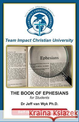 BOOK OF EPHESIANS for students Van Wyk, Jeff 9781518821653 Createspace Independent Publishing Platform