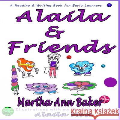 Alaila & Friends Martha Ann Baker 9781518821776 Createspace
