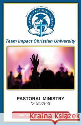 PASTORAL MINISTRY for students Team Impact Christian University 9781518821813 Createspace Independent Publishing Platform