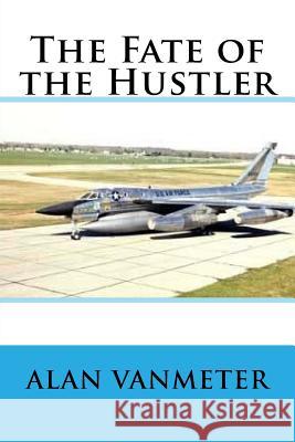 The Fate of the Hustler Alan Vanmeter 9781518822612 Createspace Independent Publishing Platform