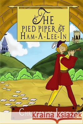 The Pied Piper of Ham-A-Lee-In Christopher Loft 9781518824821 Createspace