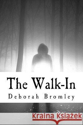 The Walk In: The Channelling Group Trilogy - Book II Bromley, Deborah 9781518825187