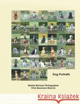 Dog Portraits Marian Brickner Chris Baumann 9781518825194 Createspace