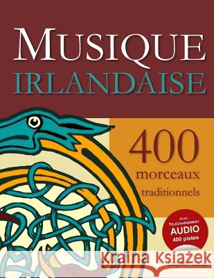 Musique Irlandaise - 400 Morceaux Traditionnels Stephen Ducke 9781518827006 Createspace Independent Publishing Platform