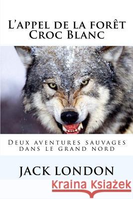 L'appel de la forêt - Croc Blanc Editions, Atlantic 9781518827051 Createspace Independent Publishing Platform