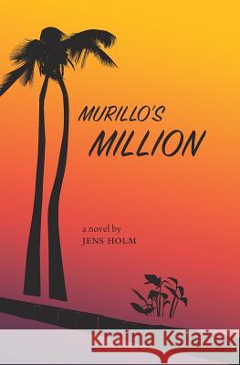 Murillo's Million MR Jens H. Holm 9781518827143