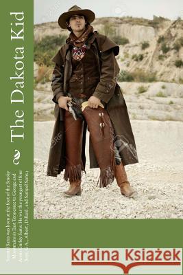 The Dakota Kid Samuel Sams 9781518827280 Createspace Independent Publishing Platform