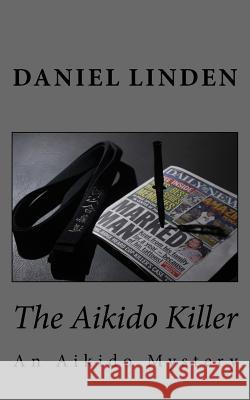 The Aikido Killer Daniel Linden 9781518827679