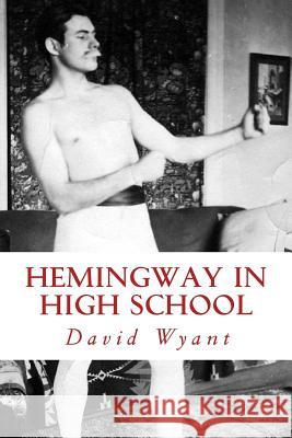 Hemingway in High School David Wyant 9781518827907 Createspace