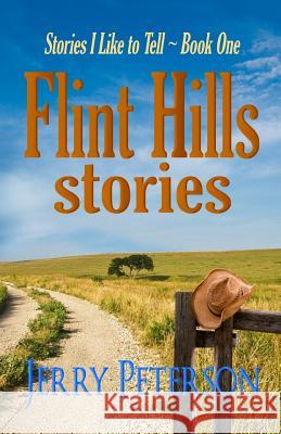 Flint Hills Stories Jerry Peterson 9781518828072 Createspace