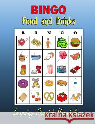 Bingo: Food and Drinks (Learning Spanish Vocabulary) C Mahoney 9781518828898 Createspace Independent Publishing Platform