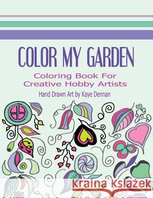Color My Garden: Coloring Book For Adult Hobbiests Studio, Kd Coloring 9781518830211 Createspace