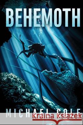 Behemoth: A Deep Sea Thriller Michael Cole 9781518831447 Createspace Independent Publishing Platform