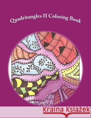Quadritangles II: Adult Coloring Book Catherine Calvetti 9781518834875 Createspace Independent Publishing Platform