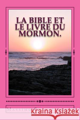 LA Bible et le livre du Mormon.: donner mon témoignage sur la divinité du livre de Mormon par la divinité de la Bible. Franceschini, Massimo Giuseppe 9781518837951