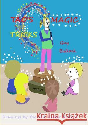 Tao's Magic Tricks Tao Bullock Amber Bullock Guy Bullock 9781518839375 Createspace Independent Publishing Platform