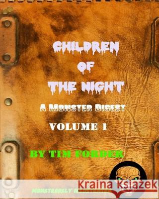 Children of The Night Volume 1: A Monster Digest Forder, Tim 9781518839887 Createspace Independent Publishing Platform