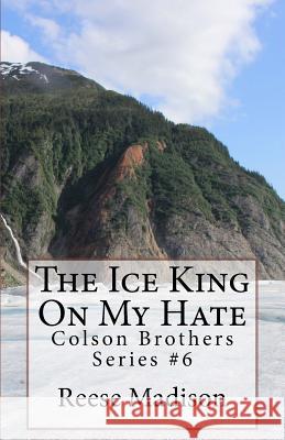 The Ice King On My Hate Madison, Reese 9781518840371 Createspace