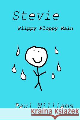 Stevie: Plippy Ploppy Rain: DrinkyDink Rhymes O'Brien, William 9781518840487 Createspace