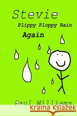 Stevie - Plippy Ploppy Rain Again: DrinkyDink Rhymes Williams, Paul 9781518840579