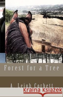 Forest for a Tree A. Leigh Corbett 9781518842634 Createspace Independent Publishing Platform