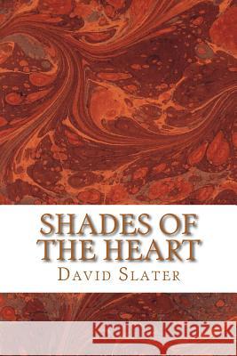 Shades of the Heart MR David Slater 9781518843112