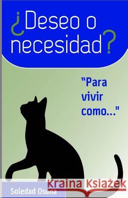 ¿Deseo o Necesidad?: Para vivir como .... Pavon, Soledad Osuna 9781518843242 Createspace