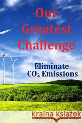 Our Greatest Challenge - Eliminate CO2 Emissions Saucedo, Eduardo 9781518843631