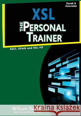 Xsl: The Personal Trainer for Xslt, Xpath and Xsl-Fo William Stanek 9781518845352 Createspace
