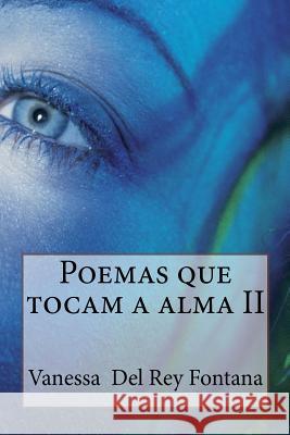 Poemas que tocam a alma II Fontana, Vanessa Del Rey 9781518845659